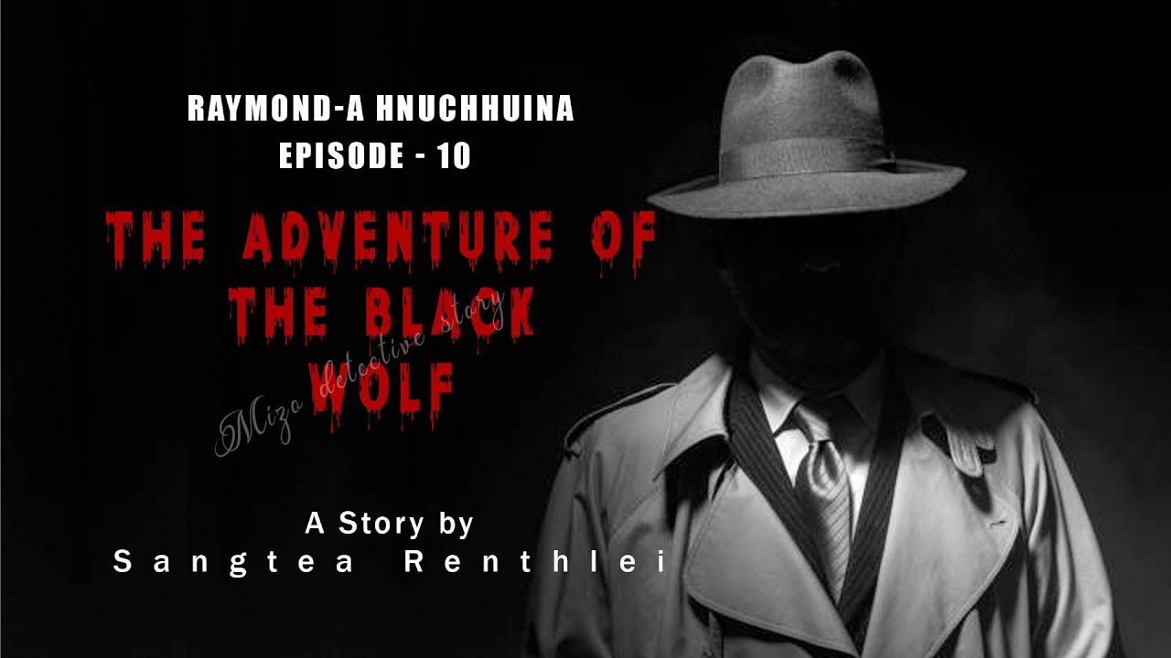 Raymond-a hnuchhuina episode-10| The Adventures of Mr.Black Wolf| Ziaktu Sangtea Renthlei