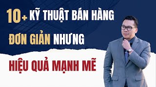 10 Kỹ thuật bán hàng đơn giản nhưng mạnh mẽ . Ai cũng áp dụng được