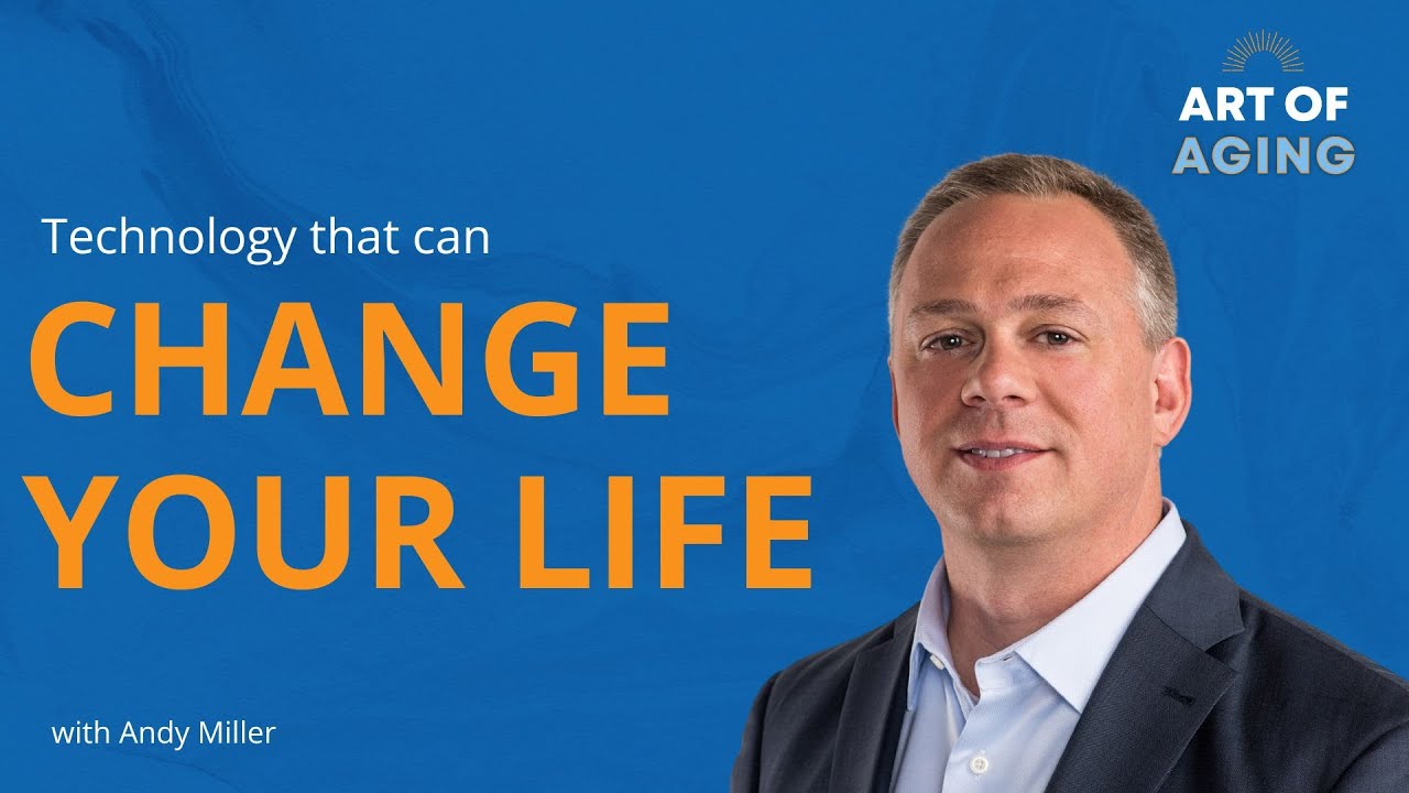 Art of Aging: Innovating for Impact with Andy Miller of AARP Innovation ...