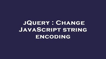 jQuery : Change JavaScript string encoding