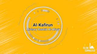 Mishary bin Rashid Alafasy Surah 109 Surat Al-Kāfirūn (The Disbelievers) سورة الكافرون Quran