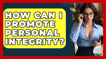 How Can I Promote Personal Integrity? - The Personal Growth Path