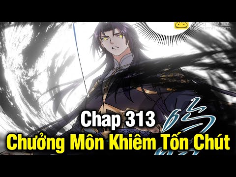 #2023 CHƯỞNG MÔN KHIÊM TỐN CHÚT CHAP 313 | REVIEW PHIM TRUYỆN TRANH HAY | LỆ PHI VŨ