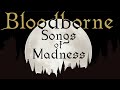 Bloodborne songs of madness  soundtrack  lore commentary