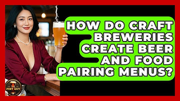 How Do Craft Breweries Create Beer and Food Pairing Menus? | The Pint Guy