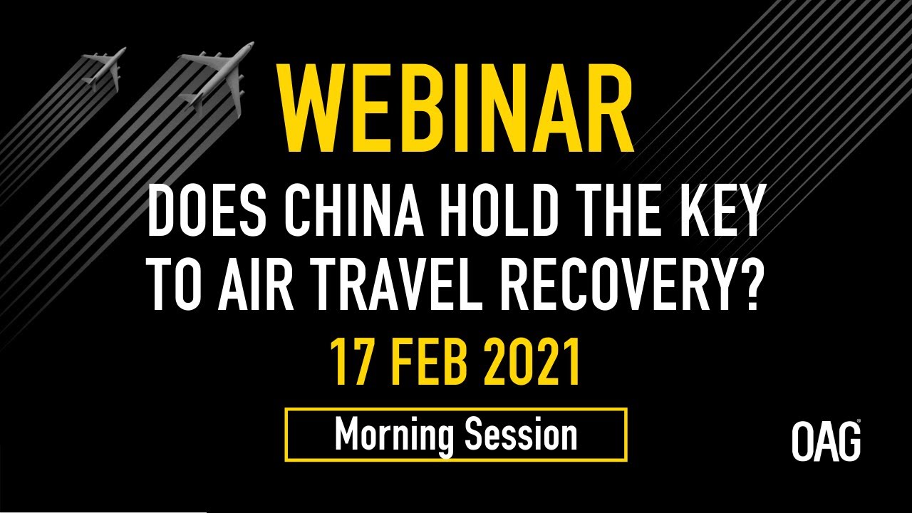 OAG Webinar | Does China Hold the Key to Air Travel Recovery? – AM Session OAG Webinar | Does China Hold the Key to Air Travel Recovery? – AM Session