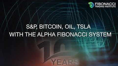 S&P, Bitcoin, Oil, TSLA with the Alpha  Fibonacci System | Fibonacci Trading Institute | Alla Peters