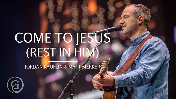 Jordan Kauflin & Matt Merker - Come to Jesus (Rest...