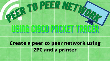 PEER TO PEER NETWORK USING 2PC AND A PRINTER - CISCO PACKET TRACER