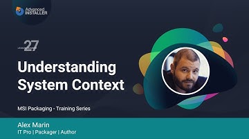 MSI Packaging FREE Training & Certification | Lesson 27: Understanding System Context