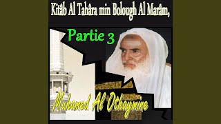 Kitâb Al Tahâra Min Bolough Al Marâm, Partie 3, Pt.1