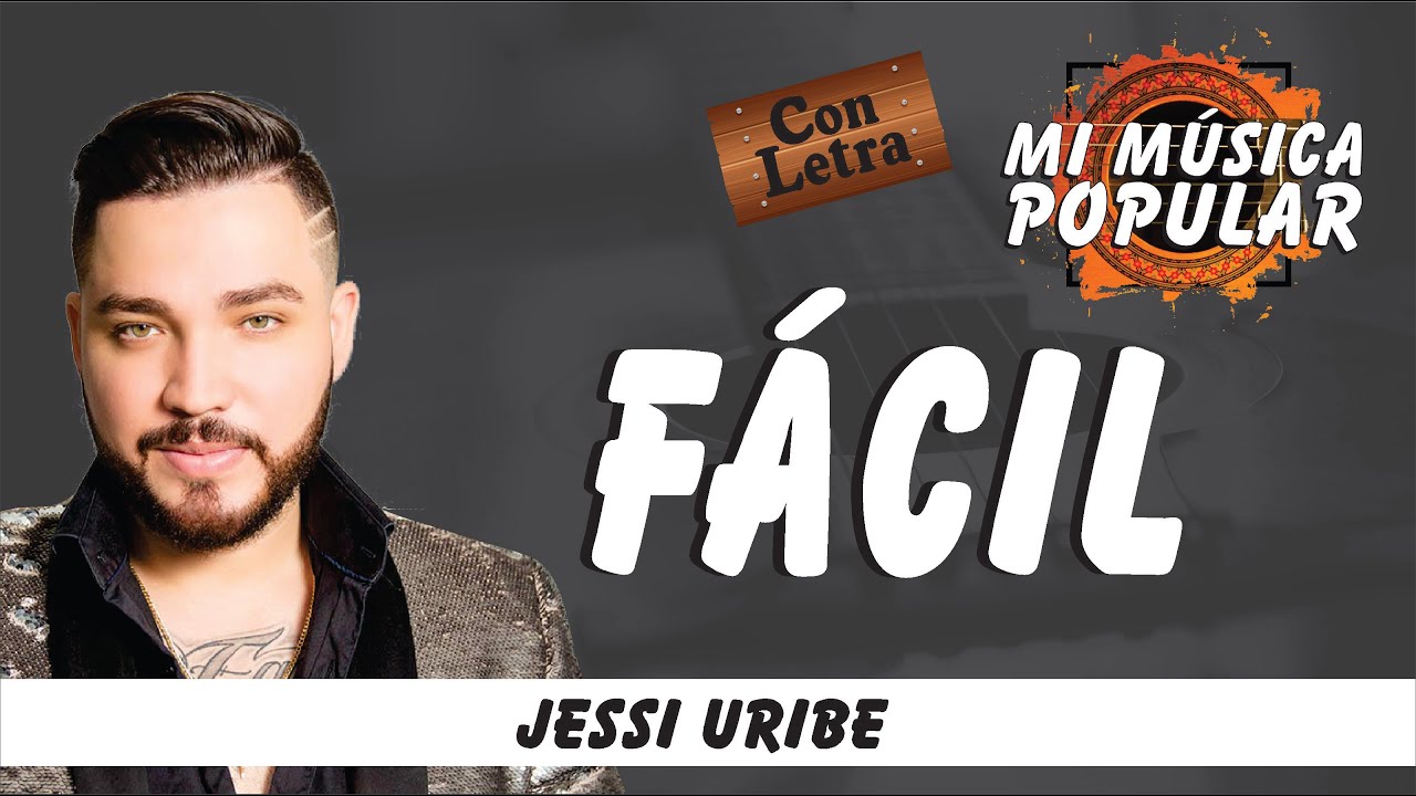 Fácil - Jessi Uribe - Con Letra (Video Lyric)