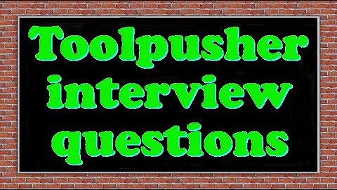 Toolpusher interview questions