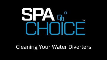 SpaChoice - Cleaning Your Water Diverters