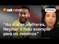 Neymar é artilheiro da misoginia em discussão com Luana Piovani, diz Cris Fibe