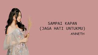 Sampai Kapan (Jaga Hati Untukmu) ~ Anneth (LirikLagu)