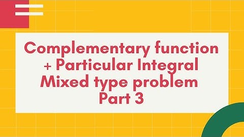 Complementary function and Particular Integral- Mixed type problems- Part2