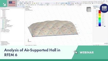 Webinar | Analysis of Air-Supported Hall in RFEM 6