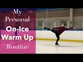 My Personal On Ice Warm Up Routine!