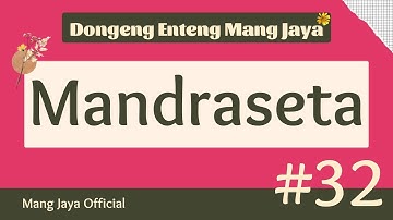 MANDRASETA, Bagian 32, Dongeng Enteng Mang Jaya, Carita Sunda @MangJayaOfficial