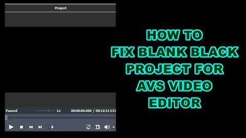 HOW TO FIX BLANK BLACK PROJECT FOR AVS VIDEO EDITOR
