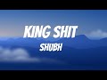 Shubh - King Shit Lyrics l ALBUM (LEO) @SHUBHWORLDWIDE