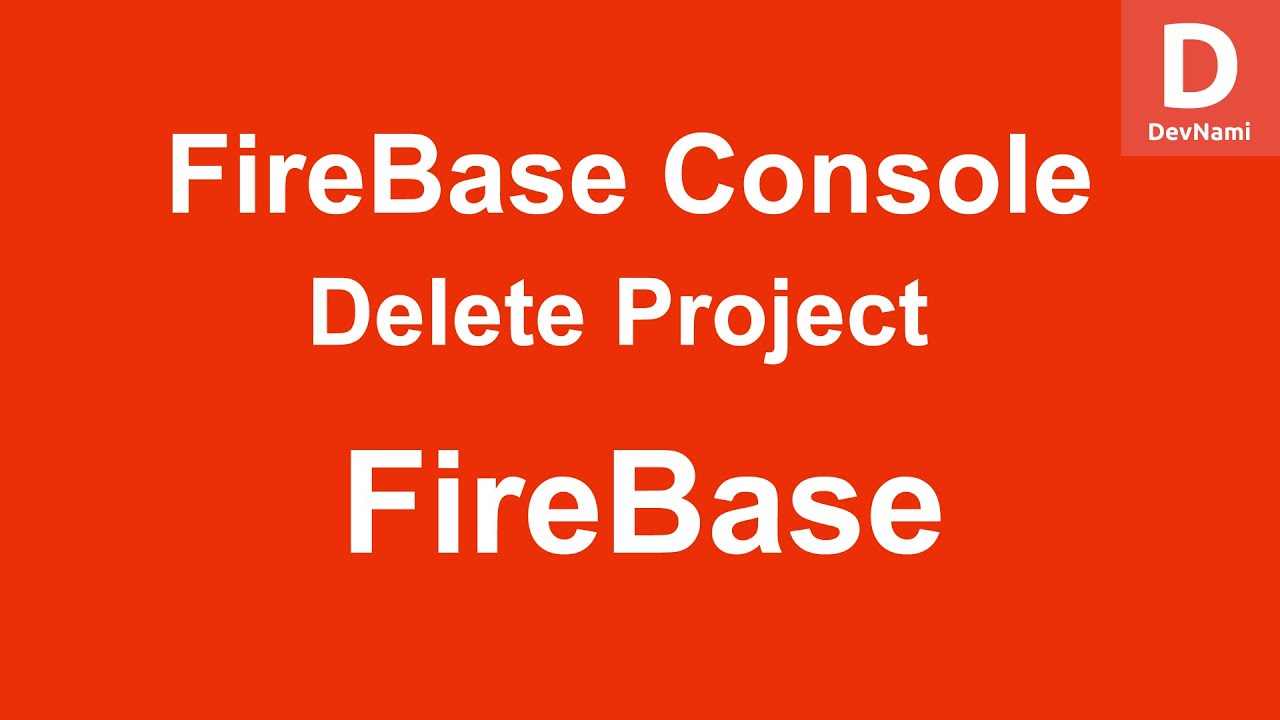 Firebase - How To Delete Project In Firebase