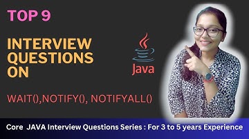 Top 9 Interview Questions on wait(), notify() & notifyAll() |  Multithreading | Core JAVA QnA