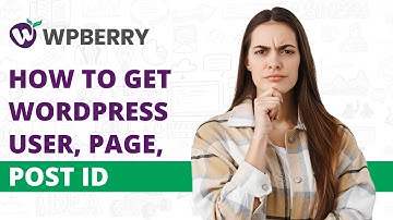 How to Get WordPress User, Page, Post ID