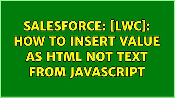 Salesforce: [LWC]: How to insert value as HTML not Text from Javascript (2 Solutions!!)