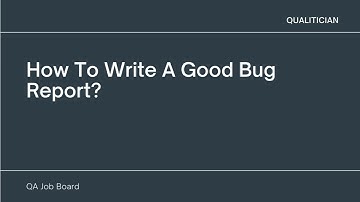How To Write A Good Bug Report?