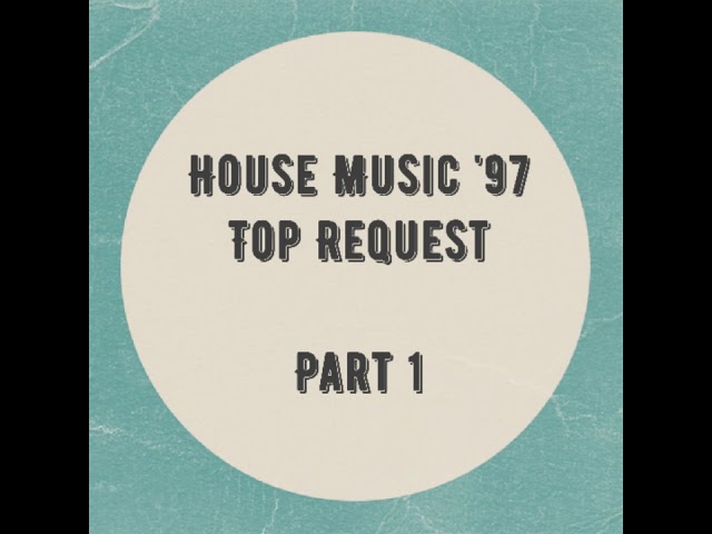 House Music '97 (Top Request) Part 1 class=
