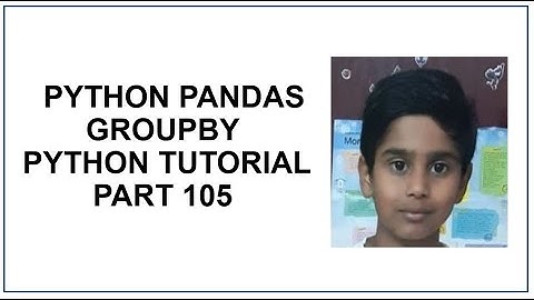 Python Pandas | GroupBy | Iterating through Groups | Python Programming  | Python tutorial Part 105