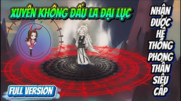 [Full Version] Xuyên Không Đấu La Đại Lục Nhận Được Hệ Thống Phong Thần Siêu Cấp | Đậu Bắp VietSub
