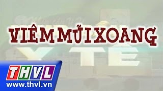 THVL | Nhịp cầu y tế - Kỳ 138: Viêm mũi xoang (19/12/2015)