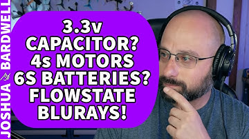 3.3v Filtering With A Capacitor? Flowstate Bluray! Running 4s on 6s Motors! - FPV Questions