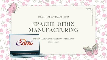 ERP Software Review - Apache OFBiz Manufacturing Module (ISP581 Individual Assignment)