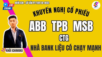 Nhận định điểm mua cổ phiếu ngân hàng ABB, TPB, MSB, CTG | phân tích thị trường, top ngành tiềm năng