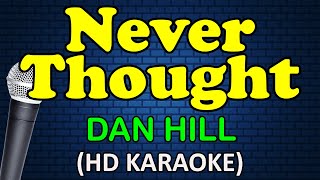 NEVER THOUGHT - Dan Hill (HD Karaoke)