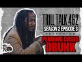 Trilltalk462 season 2 episode x w pending cases drunk