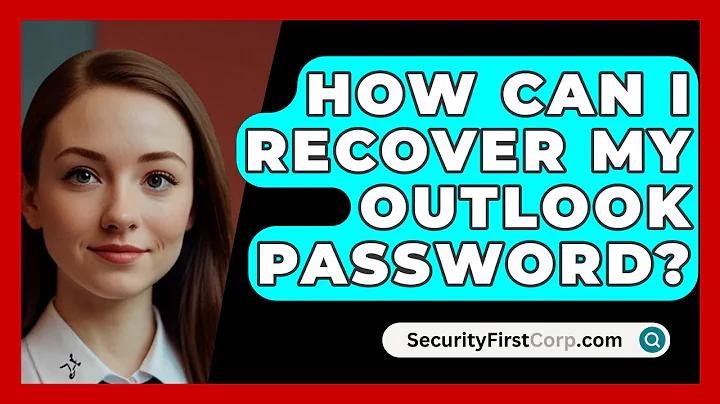 How Can I Recover My Outlook Password? - SecurityFirstCorp.com