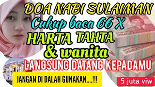 doa nabi sulaiman--ILMU PEMANGGIL HARTA TAHTA DAN WANITA-JGN DI SLH GUNAKAN .!!!