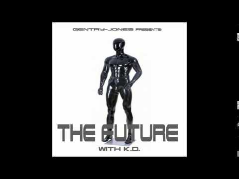 GENTRY-JONES Presents THE FUTURE With KD-FULL ALBUM