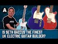Seth baccus  the finest uk electric guitar builder