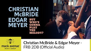 Christian McBride &amp; Edgar Meyer - FRB 2DB (Official Audio)