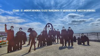 (Stand) - St Andrews Memorial to Lost Trawlermen | St Andrews Quay - Kingston upon Hull (4K)
