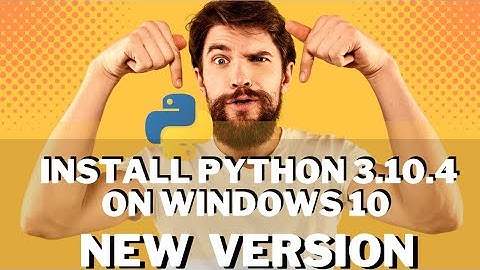 How to Install Python 3.10.4 on Windows 10/11 [ 2022 Update ] Complete Guide