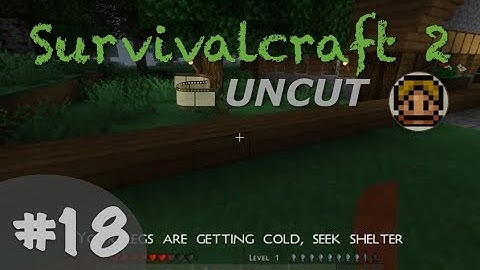 Survivalcraft 2 UNCUT Part 18 - Gameplay / Let