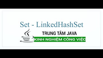 Java Nâng Cao - Set - LinkedHashSet