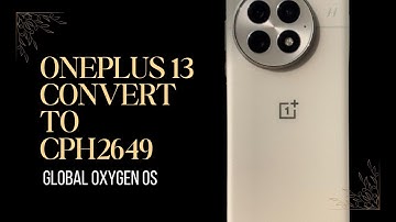 OnePlus 13  Convert To CPH2649 Global Oxygen OS 2025 Method